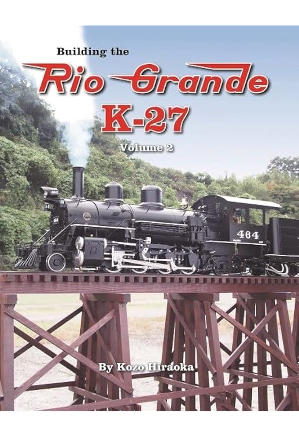 Building the Rio Grande K-27 Volume 2: Kozo Hiraoka: 9780941653787